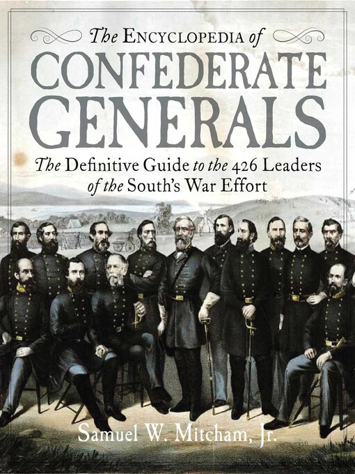 Title details for The Encyclopedia of Confederate Generals by Samuel  W. Mitcham - Wait list